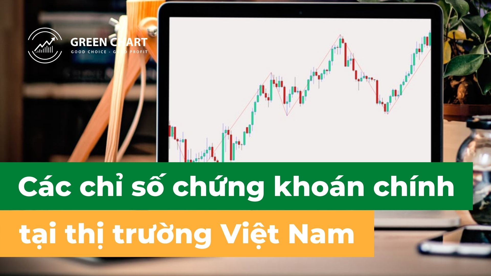 Các chỉ số chứng khoán chính tại thị trường Việt Nam