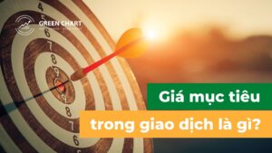Trang Chủ 36 Giá mục tiêu là gì? Có nên đặt mức giá mục tiêu trong mỗi giao dịch?
